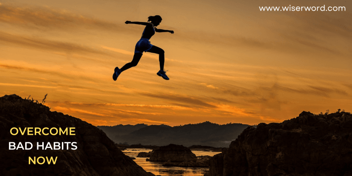 Overcome Bad Habits Image - Wiser Word